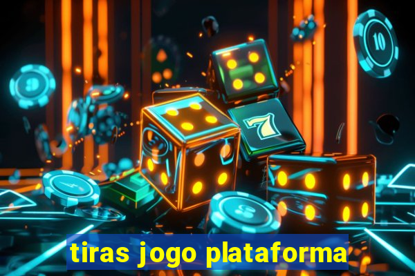 tiras jogo plataforma